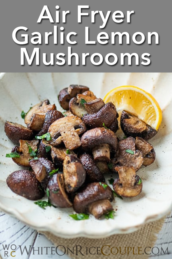 Air Fryer Garlic Mushrooms Recipe for Healthy Air Fryer Mushrooms @whiteonrice
