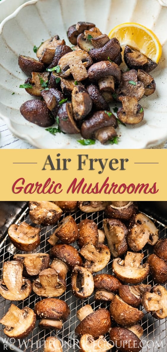 Air Fryer Garlic Mushrooms Recipe for Healthy Air Fryer Mushrooms @whiteonrice